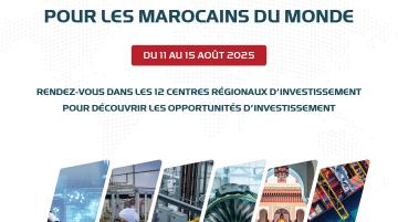 Semaine de l’investissement pour les Marocains du Monde | 11–15 août 2025
